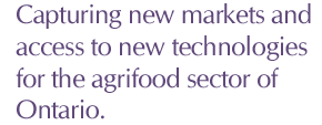 Capturing new markets and access to new technologies for the agrifood sector of Ontario.